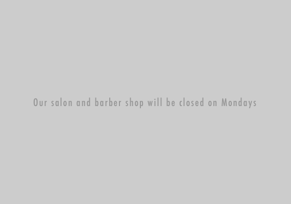 Our salon and barber shop will be closed on Mondays